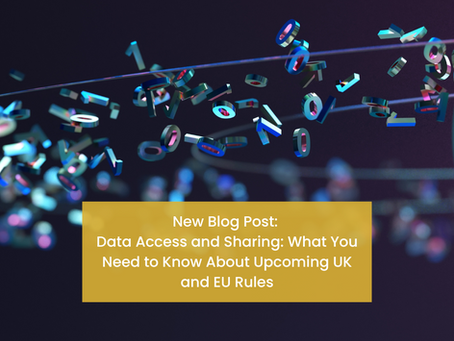 Data Access and Sharing: What You Need to Know About Upcoming UK and EU Rules