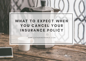What to Expect When You Cancel Your Insurance Policy