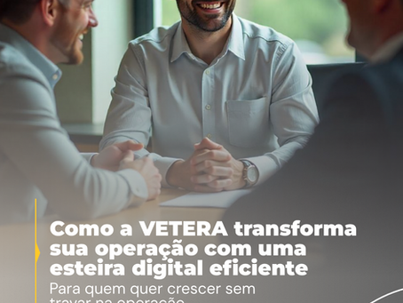 Como a Esteira Digital da VETERA Revoluciona o Crédito com Veículo em Garantia