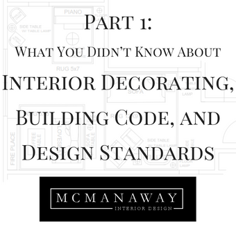 Part 1: What You Didn’t Know About Interior Decorating, Building Code, and Design Standards