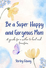 Be a super happy and gorgeous mom cover.jpg