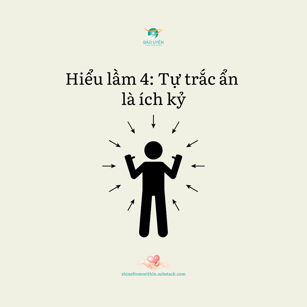 Hiểu lầm 4: Tự trắc ẩn là ích kỷ