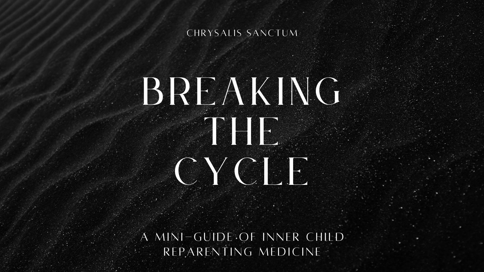 Break the Cycle; A Mini-Guide of Inner Child Reparenting Medicine