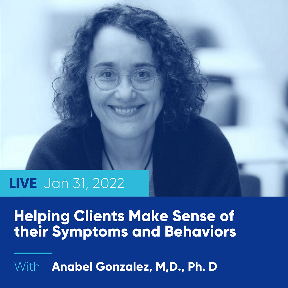 Helping Clients Make Sense of their Symptoms and Behaviors
