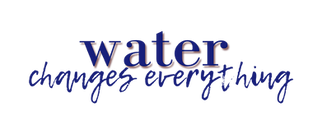 Water Changes Everything