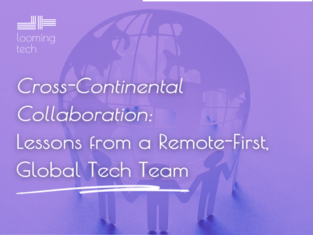 Cross-Continental Collaboration: Lessons from a Remote-First, Global Tech Team