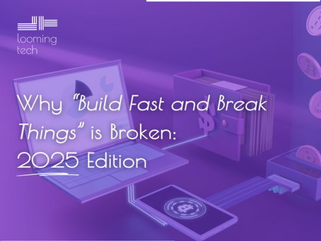 Why “Build Fast and Break Things” is Broken: 2025 Edition