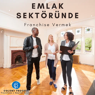 Emlak Sektöründe Franchise Vermek