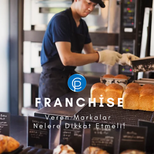 FRANCHİSE VERİRKEN DİKKAT EDİLMESİ GEREKENLER