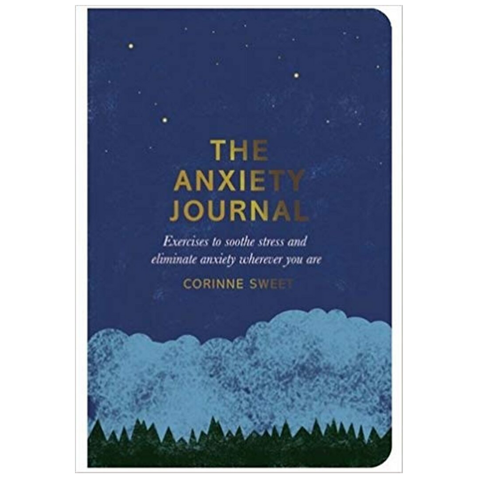 The Anxiety Journal: Exercises to soothe stress and eliminate anxiety
