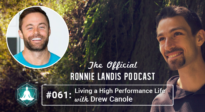 061: Living a High Performance Life with Drew Canole