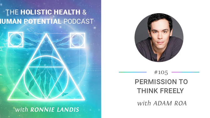 105: Adam Roa: Permission to Think Freely