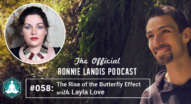 058: The Rise of the Butterfly Effect with Layla Love