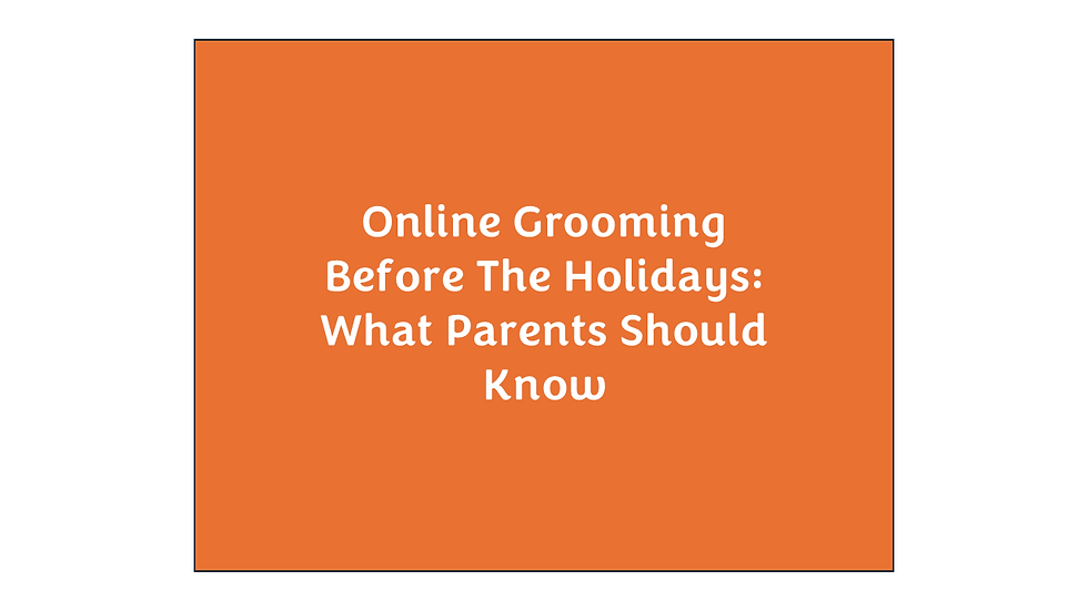 Protector Series Webinar - Online Grooming Before The Holidays - November