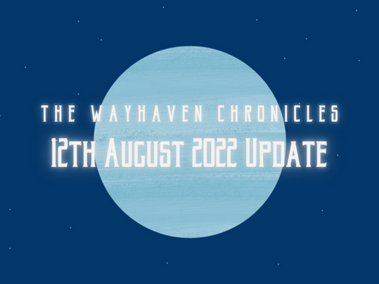 The Wayhaven Chronicles - Update 12.08.2022