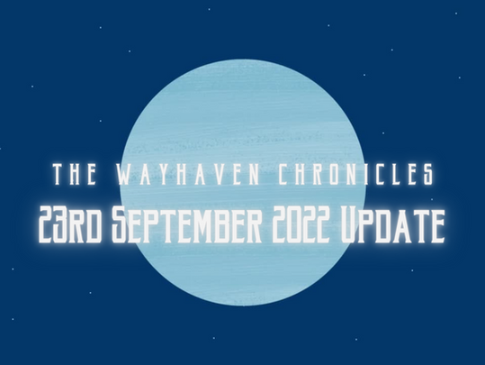 The Wayhaven Chronicles - Update 23.09.2022