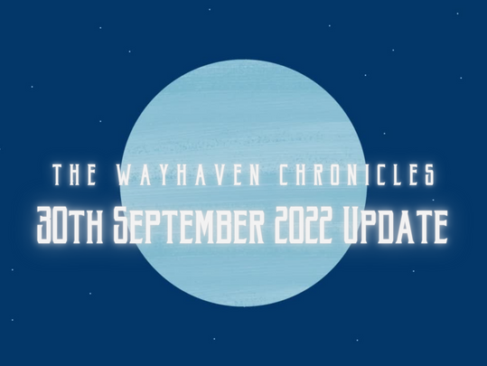 The Wayhaven Chronicles - Update 30.09.2022
