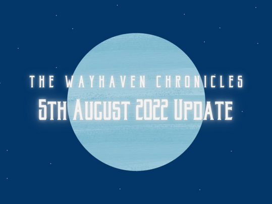 The Wayhaven Chronicles - Update 05.08.2022