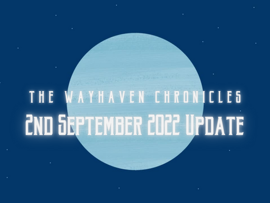 The Wayhaven Chronicles - Update 02.09.2022
