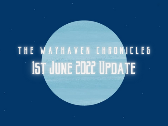 The Wayhaven Chronicles - Update 01.06.2022
