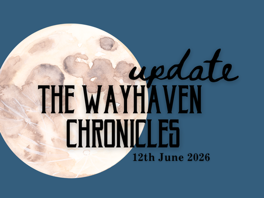 The Wayhaven Chronicles - Update 12.06.2026