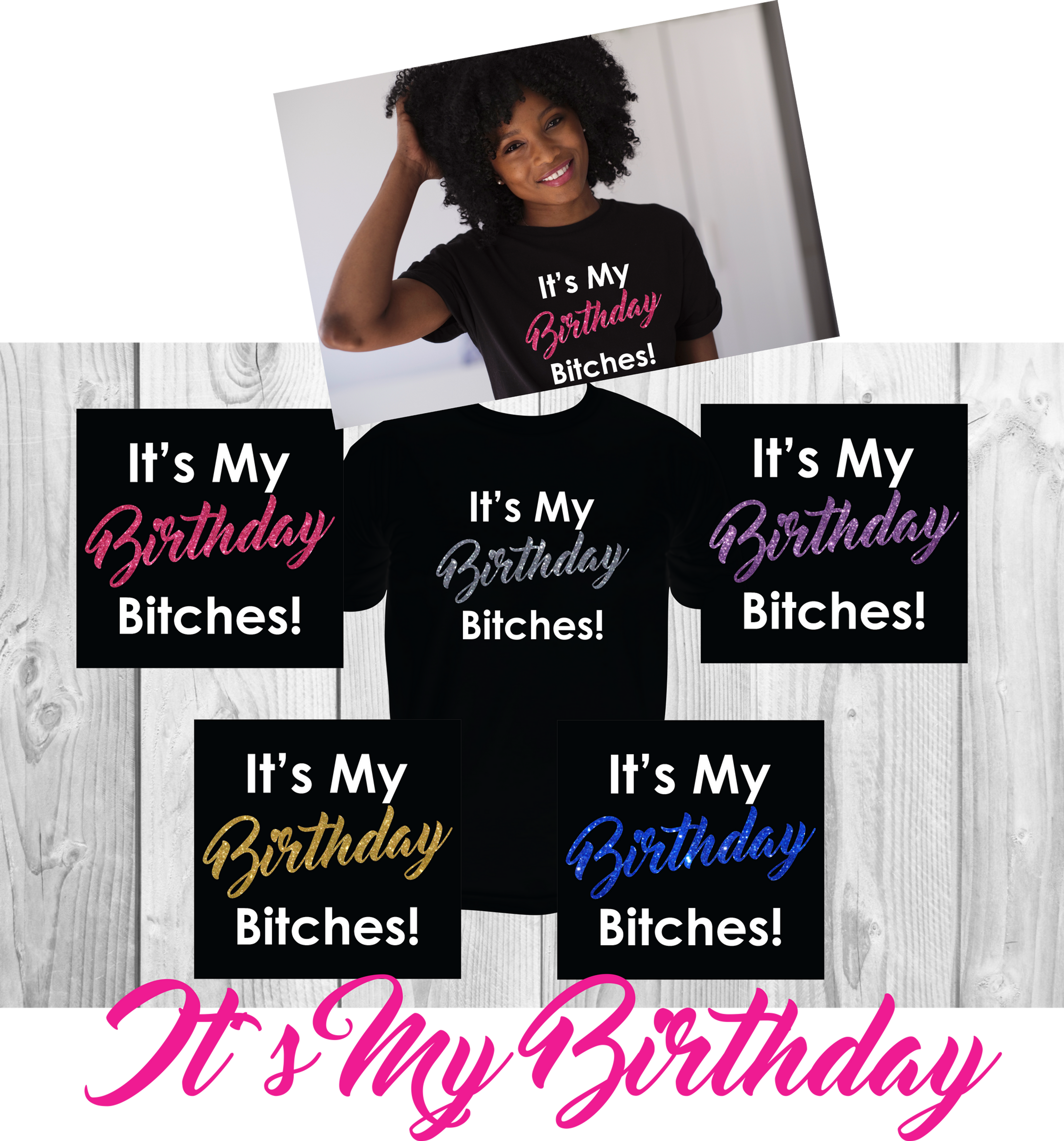 It's My Birthday Bitches