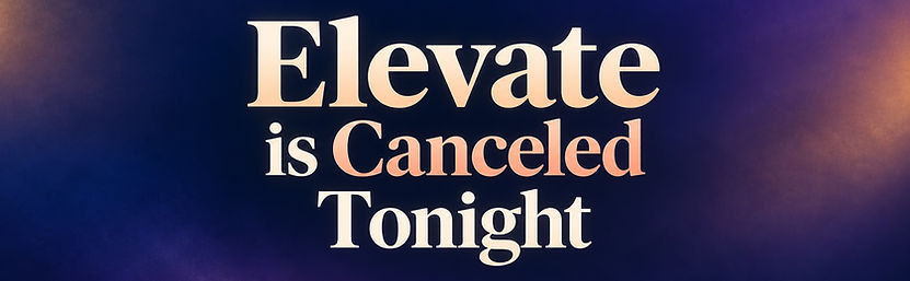 elevate-is-canceled-tonight.jpg
