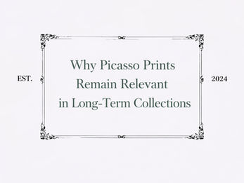 Art Journal:                                        Why Picasso Prints Remain Relevant in Long-Term Collections