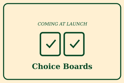 Choice Boards - coming at launch