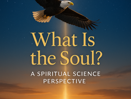 What Is the Soul? A Spiritual Science Perspective