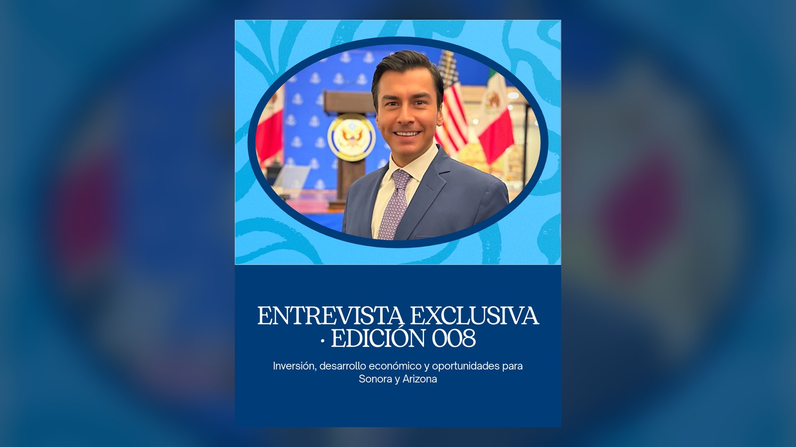 Entrevista de portada en Es la Economía: inversión y oportunidades para Sonora y Arizona