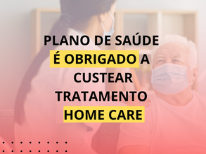 Tratamento Home Care deve ser coberto pelo seu plano de saúde.