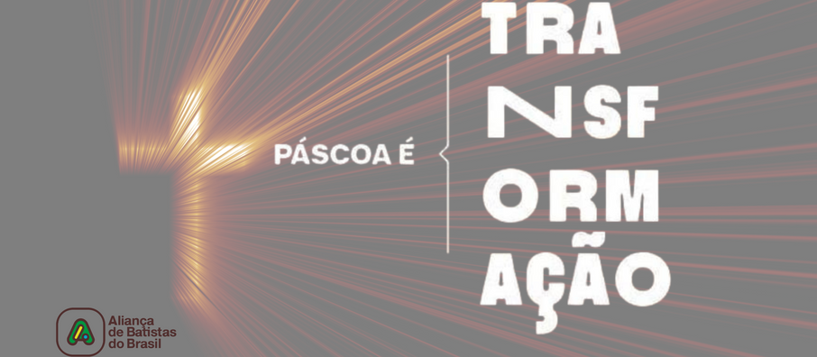 Páscoa é Transformação