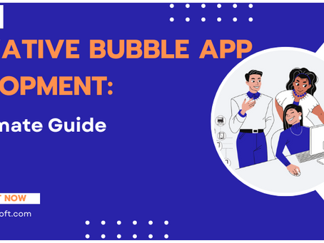 Innovative Bubble App Development: The Ultimate Guide