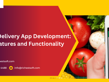 Grocery Delivery App Development: Key Features and Functionality