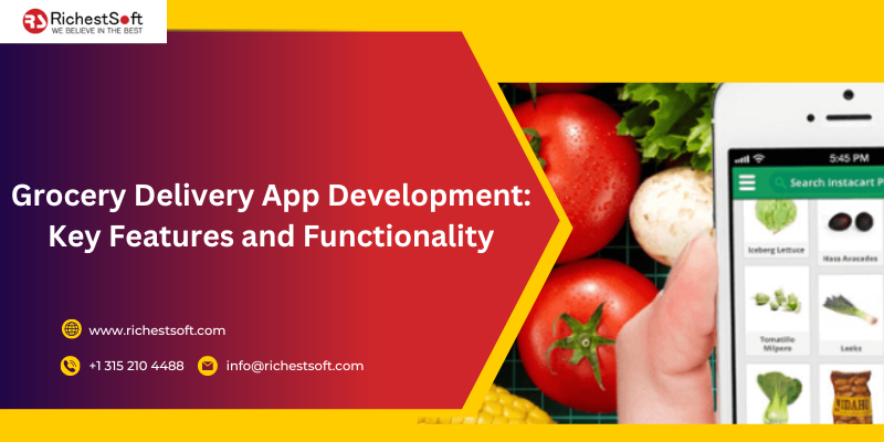 Grocery Delivery App Development: Key Features and Functionality