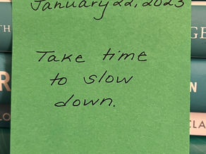 January 22, 2023 (Slow down)