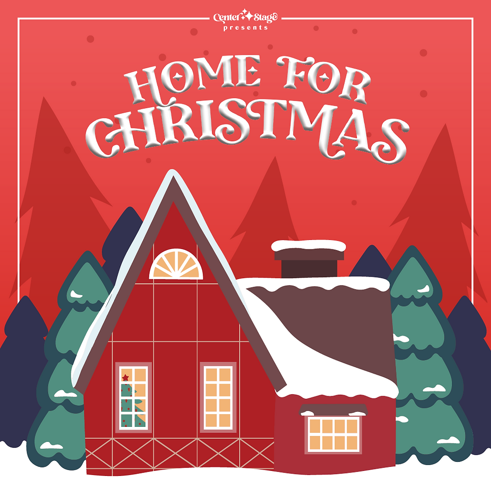 Home for Christmas Center Stage @ 11AM