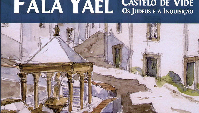 Fala Yael - Castelo de Vide - Os Judeus e a Inquisição