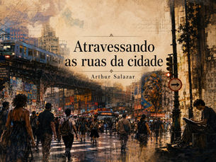 Atravessando as Ruas da Cidade