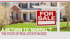 A Return to ‘Normal’? The State of Real Estate in 2022