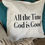 Thumbnail: God is Good Pillow Cover