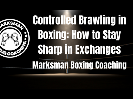 Controlled Brawling in Boxing: How to Stay Sharp in Exchanges
