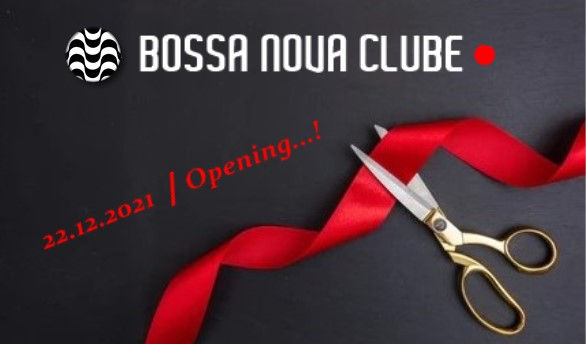 22.12.2021 │ Inauguración │ Inauguração │ Opening │ Website de Bossa Nova Clube
