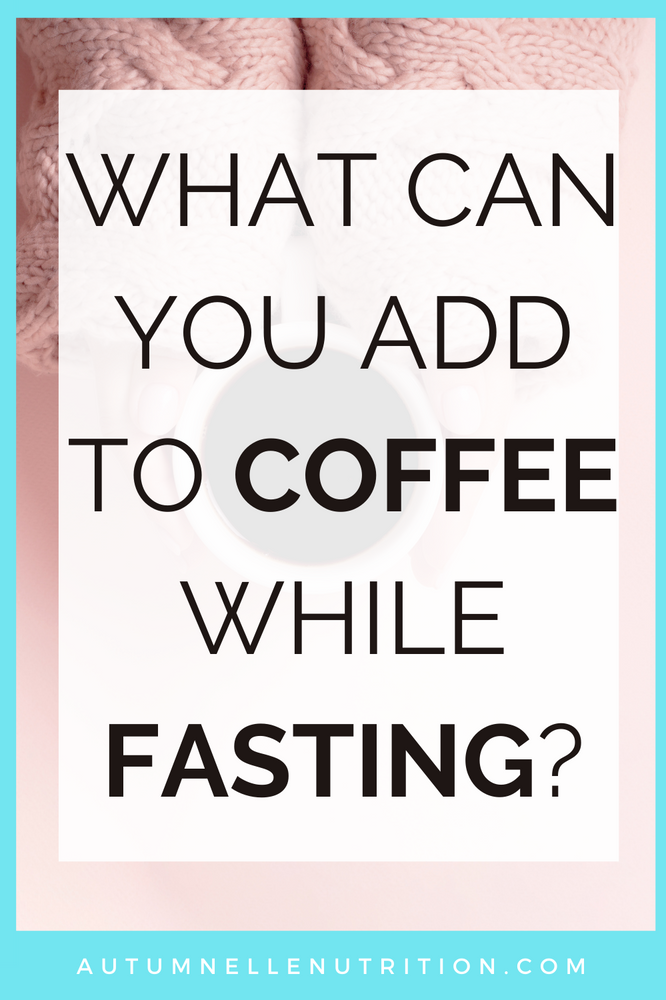 What Can You Add To Coffee While Intermittent Fasting? [Complete List]