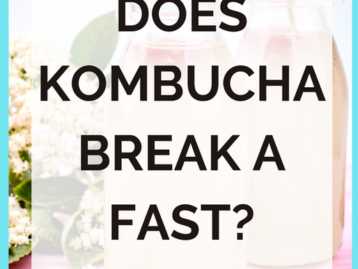 Does Kombucha Break a Fast? [Intermittent Fasting]
