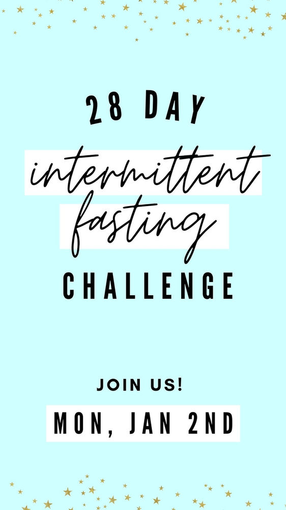 The 28 Day New Year Intermittent Fasting Challenge is HERE!!!
