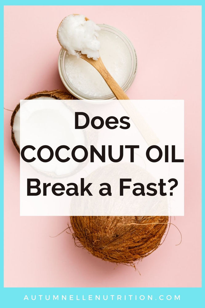 Does Coconut Oil Break A Fast Intermittent Fasting Tips 
