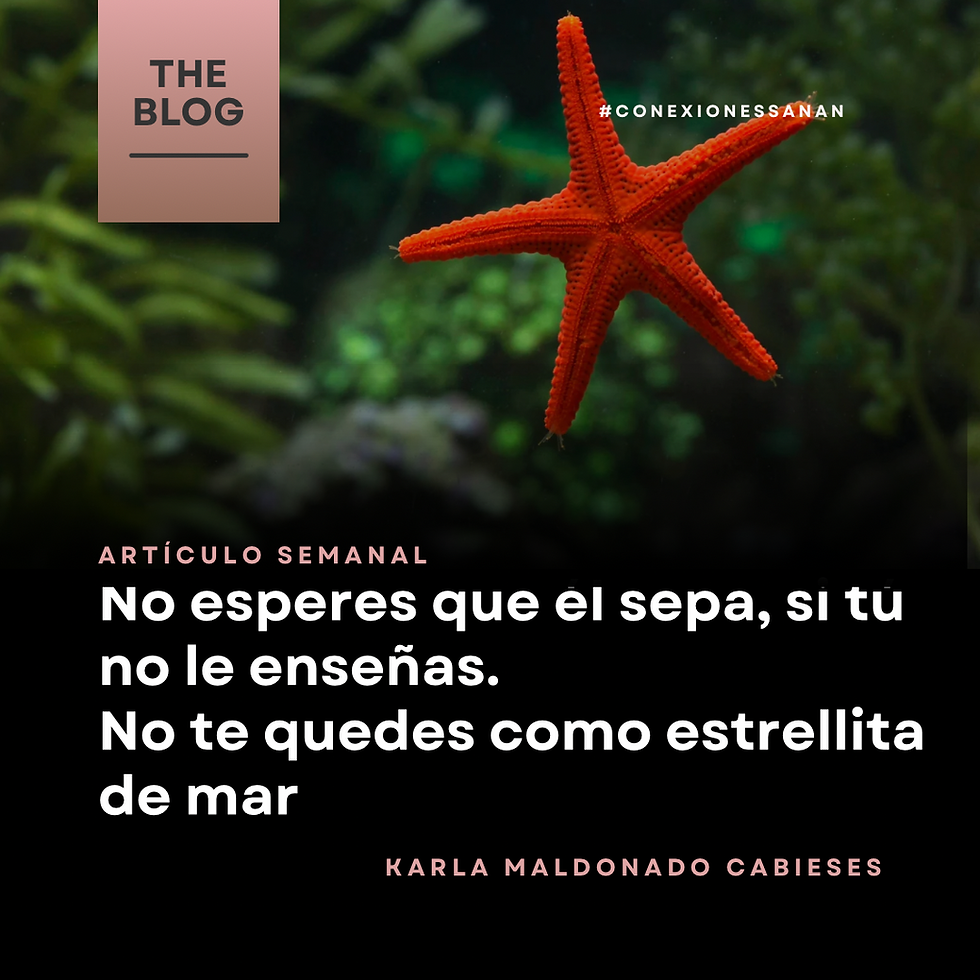 No esperes que él sepa si tú no le enseñas. No seas como estrella de mar