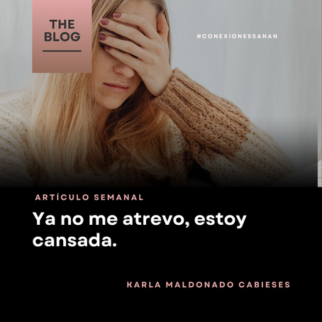 Ya no me atrevo, estoy muy cansada